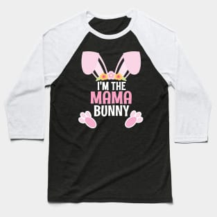 I'm The Mama Bunny Easter Family Matching Apparel Baseball T-Shirt